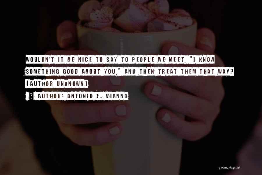 Wouldn't It Be Nice Quotes By Antonio F. Vianna