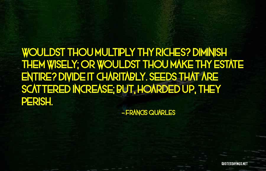 Wouldst Thou Quotes By Francis Quarles Wouldst Thou Quotes By Francis Quarles