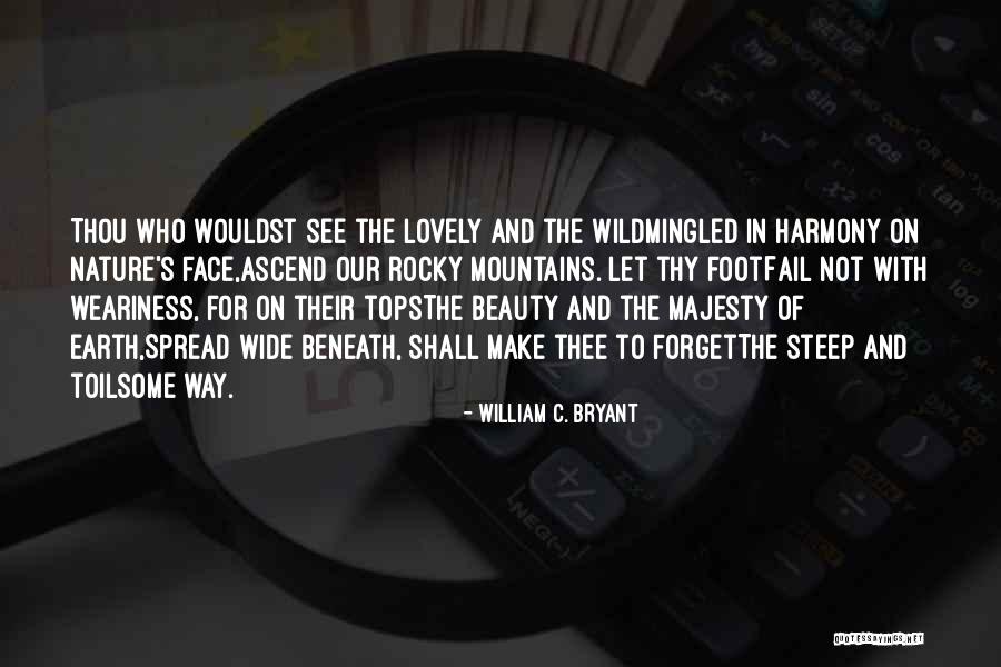 Wouldst Thou Quotes By William C. Bryant Wouldst Thou Quotes By William C. Bryant