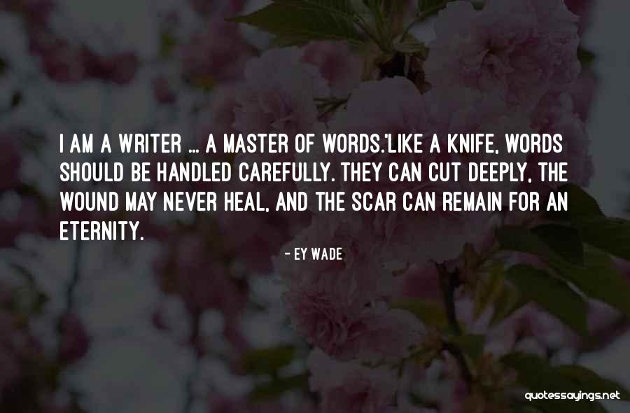 Wound And Scar Quotes By Ey Wade Wound And Scar Quotes By Ey Wade