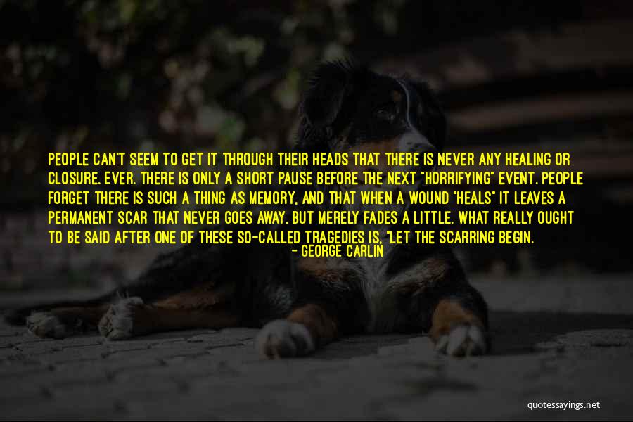Wound And Scar Quotes By George Carlin Wound And Scar Quotes By George Carlin