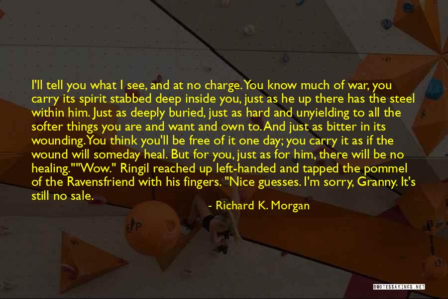 Wound Healing Quotes By Richard K. Morgan Wound Healing Quotes By Richard K. Morgan