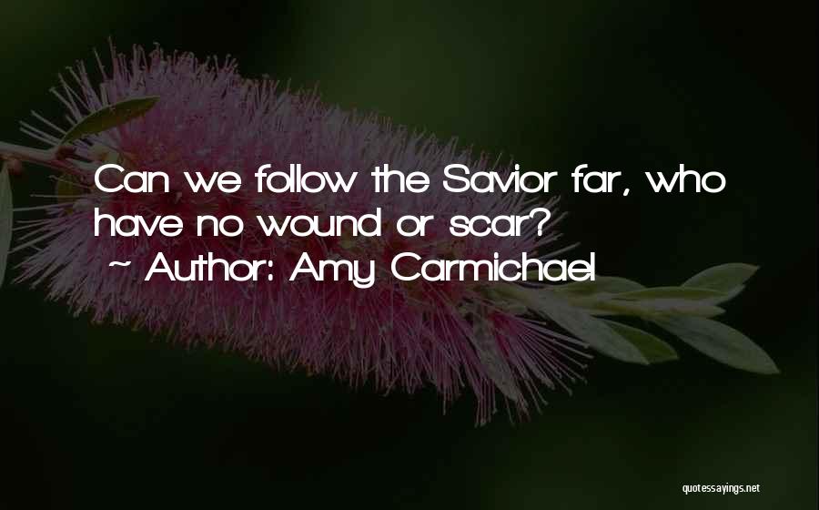 Wound Scar Quotes By Amy Carmichael