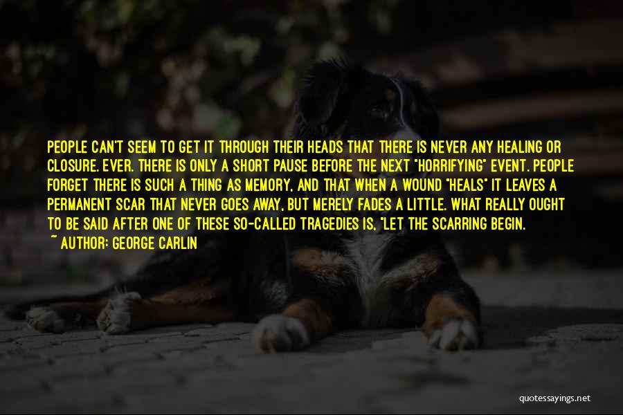 Wound Scar Quotes By George Carlin