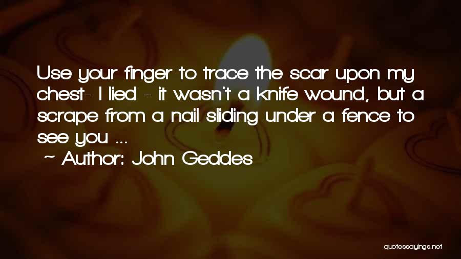 Wound Scar Quotes By John Geddes