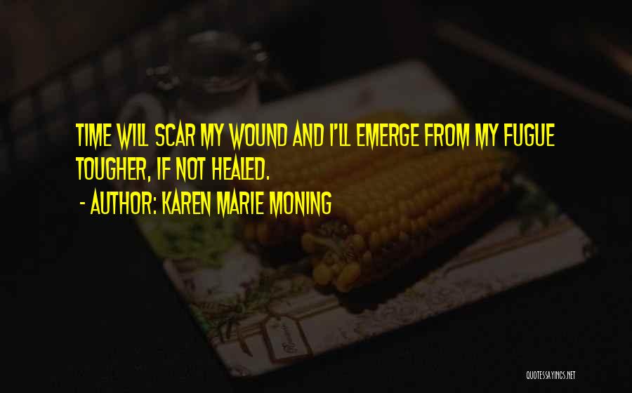 Wound Scar Quotes By Karen Marie Moning