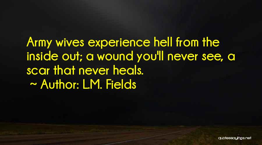 Wound Scar Quotes By L.M. Fields