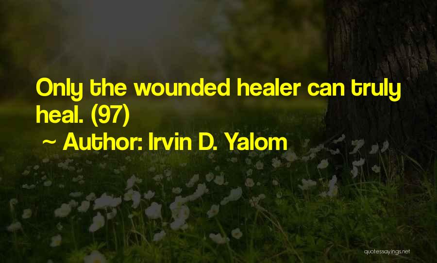 Wounded Healer Quotes By Irvin D. Yalom