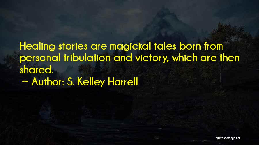 Wounded Healer Quotes By S. Kelley Harrell