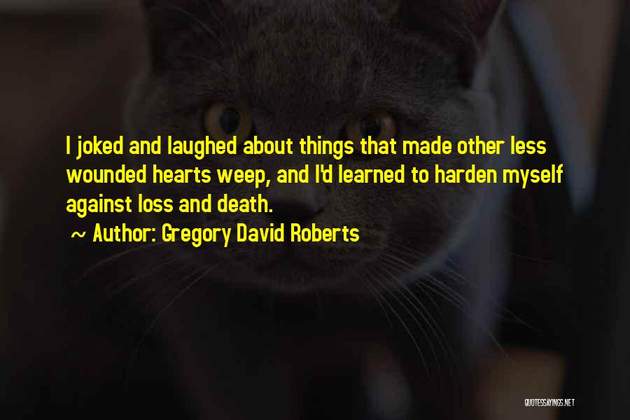 Wounded Hearts Quotes By Gregory David Roberts