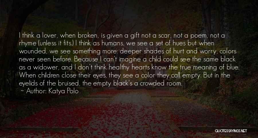 Wounded Hearts Quotes By Katya Polo