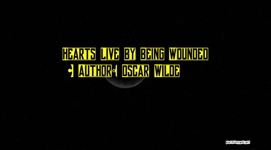 Wounded Hearts Quotes By Oscar Wilde