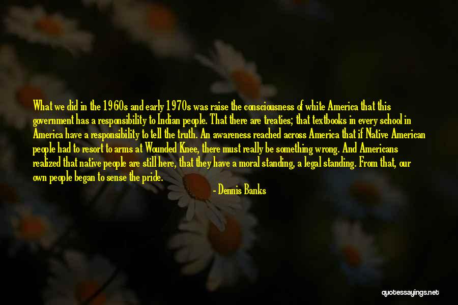 Wounded Pride Quotes By Dennis Banks Wounded Pride Quotes By Dennis Banks
