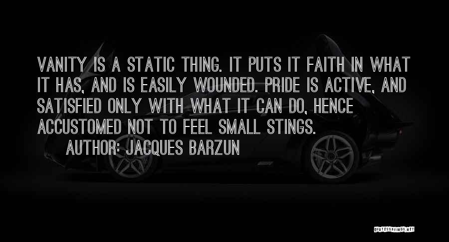 Wounded Pride Quotes By Jacques Barzun