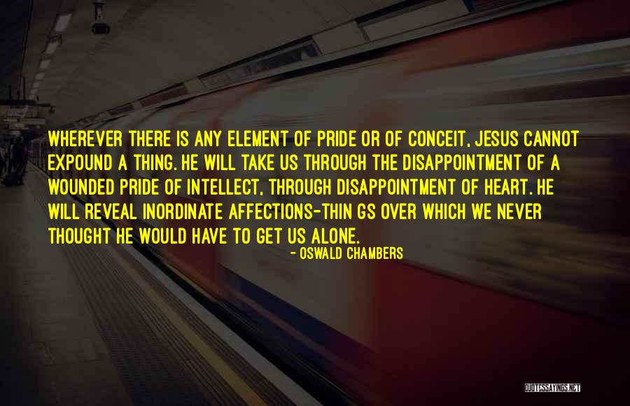 Wounded Pride Quotes By Oswald Chambers Wounded Pride Quotes By Oswald Chambers