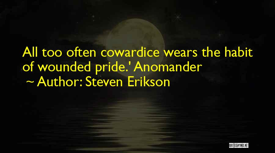 Wounded Pride Quotes By Steven Erikson