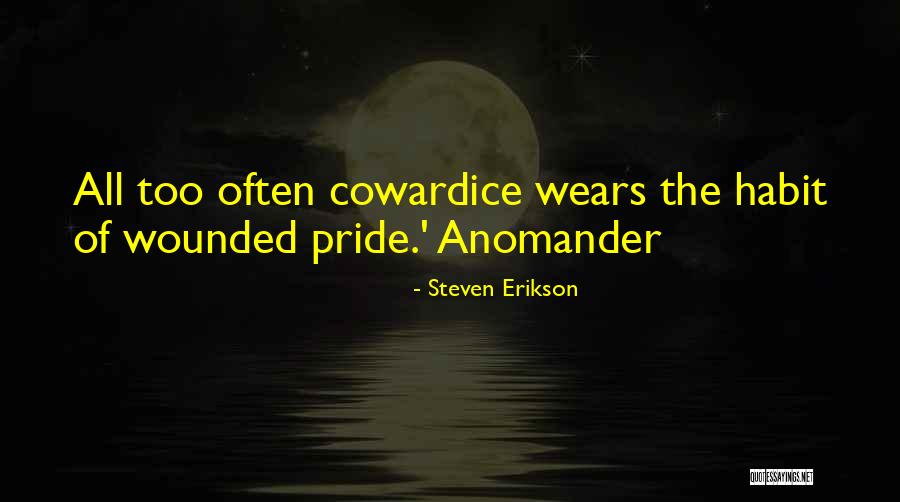 Wounded Pride Quotes By Steven Erikson