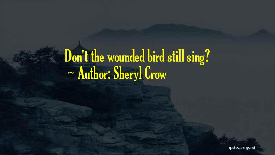 Wounded Quotes By Sheryl Crow