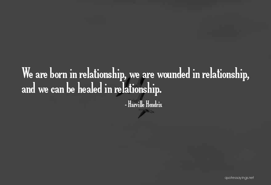 Wounded Relationship Quotes By Harville Hendrix Wounded Relationship Quotes By Harville Hendrix