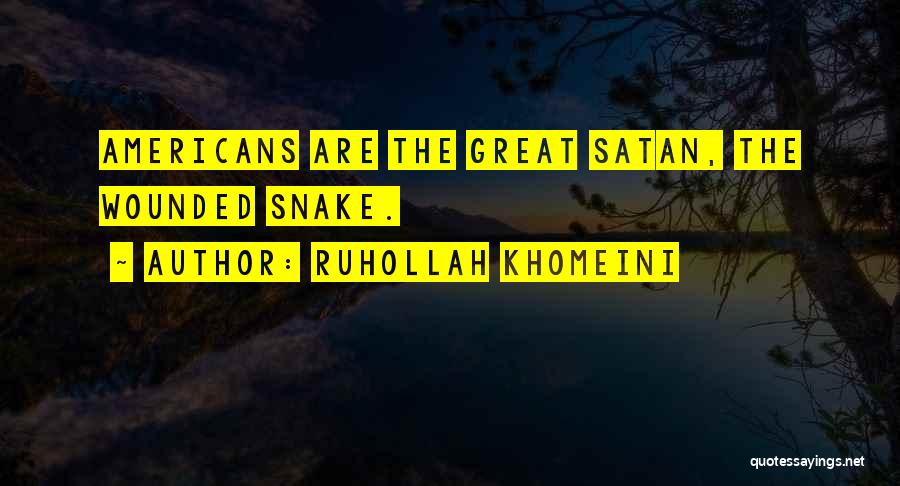 Wounded Snake Quotes By Ruhollah Khomeini