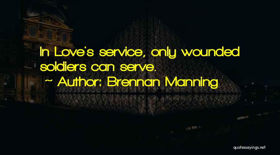 Wounded Soldiers Quotes By Brennan Manning