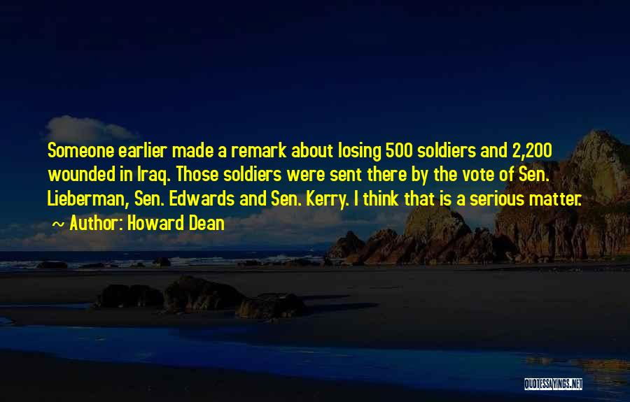 Wounded Soldiers Quotes By Howard Dean