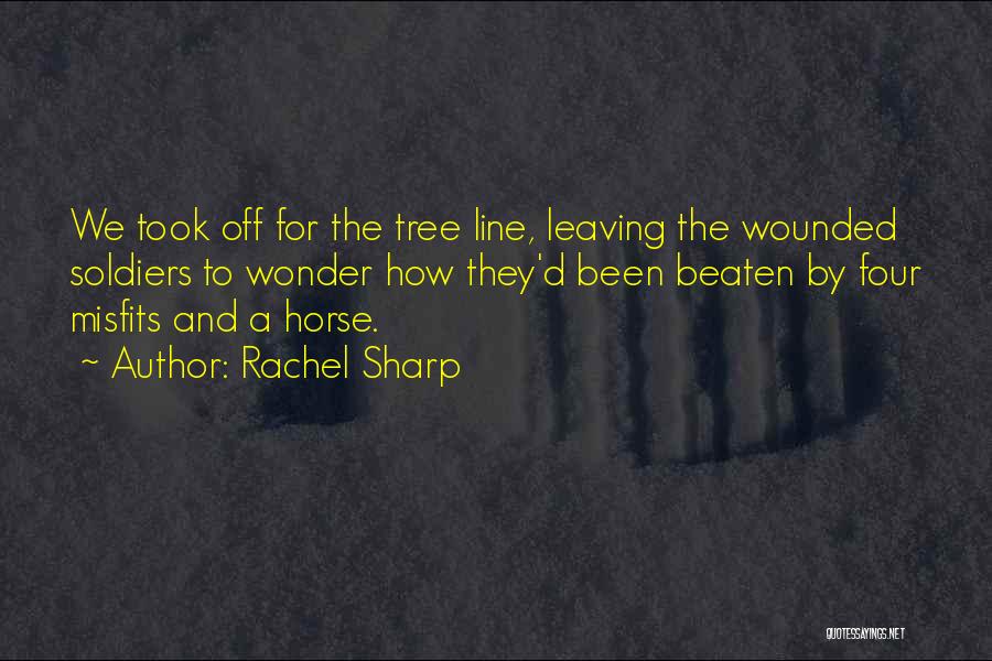 Wounded Soldiers Quotes By Rachel Sharp