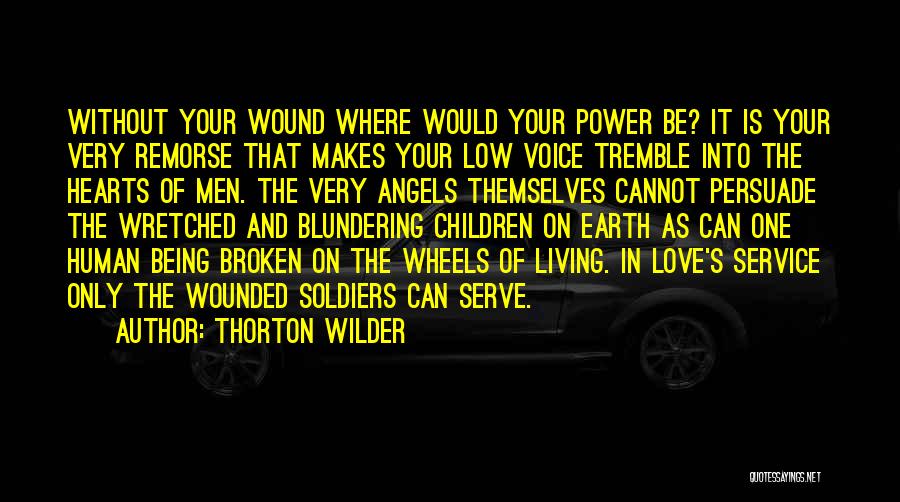 Wounded Soldiers Quotes By Thorton Wilder