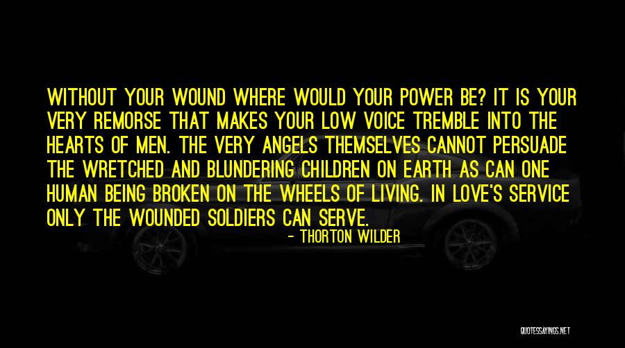 Wounded Soldiers Quotes By Thorton Wilder Wounded Soldiers Quotes By Thorton Wilder