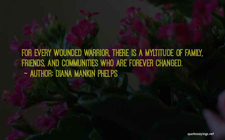 Wounded Warrior Quotes By Diana Mankin Phelps