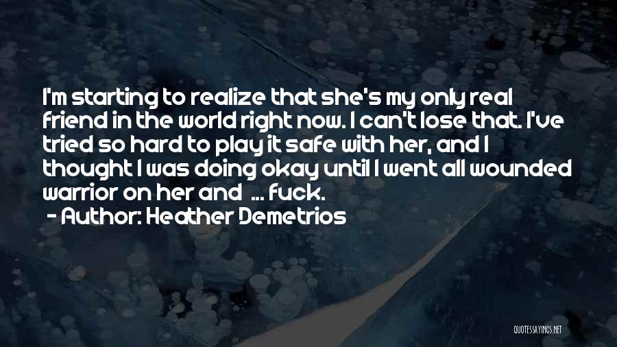 Wounded Warrior Quotes By Heather Demetrios