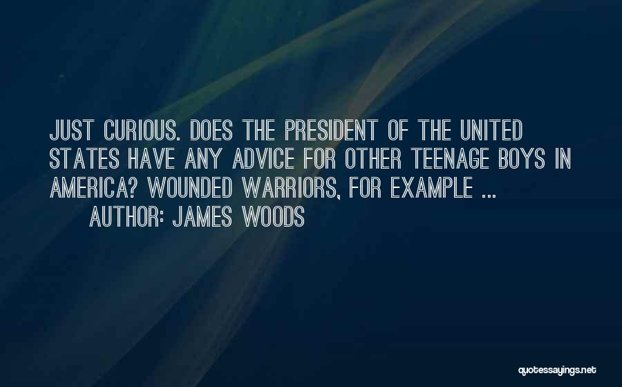 Wounded Warriors Quotes By James Woods