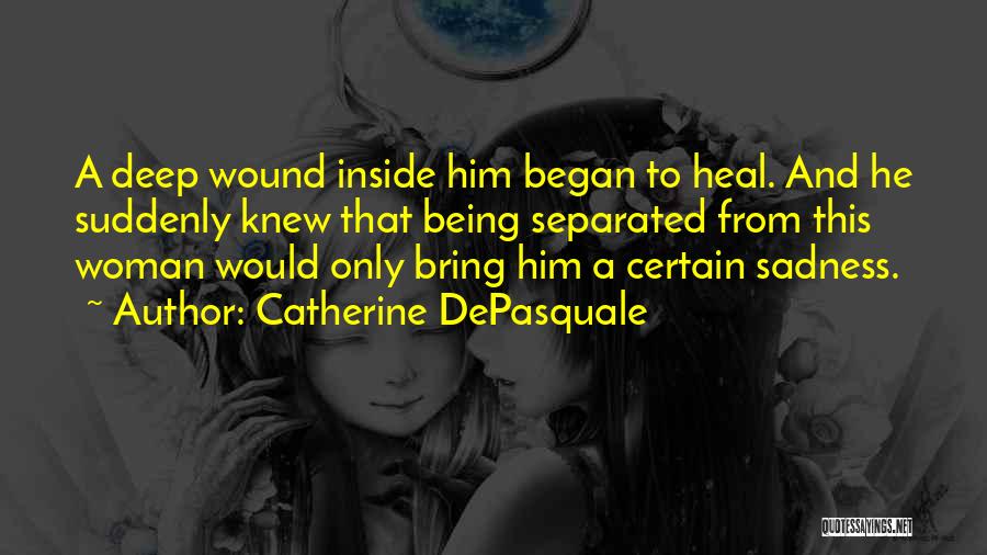 Woundedness Quotes By Catherine DePasquale