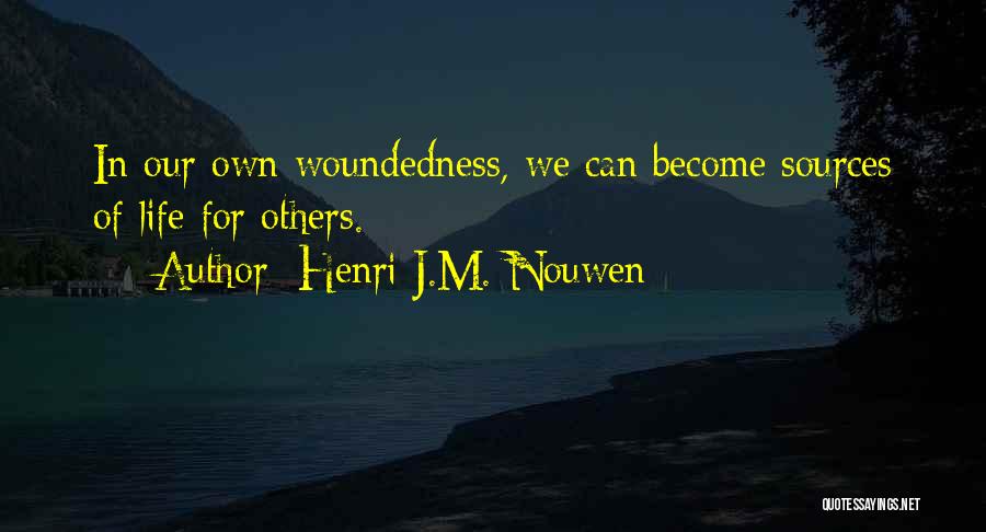 Woundedness Quotes By Henri J.M. Nouwen