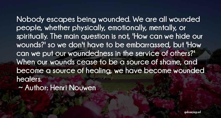 Woundedness Quotes By Henri Nouwen