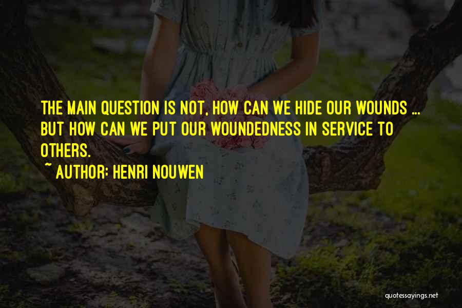 Woundedness Quotes By Henri Nouwen