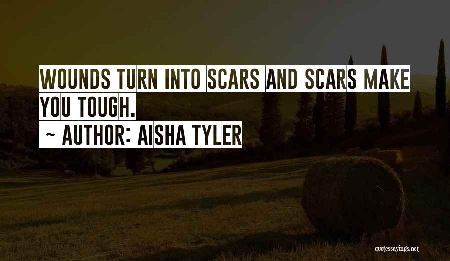 Wounds And Scars Quotes By Aisha Tyler