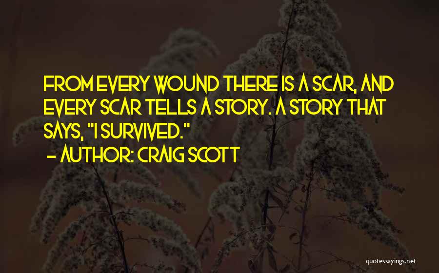 Wounds And Scars Quotes By Craig Scott