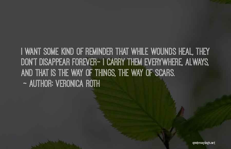 Wounds And Scars Quotes By Veronica Roth