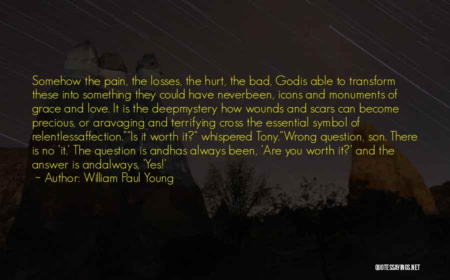 Wounds And Scars Quotes By William Paul Young