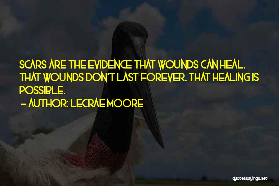 Wounds Don't Heal Quotes By Lecrae Moore
