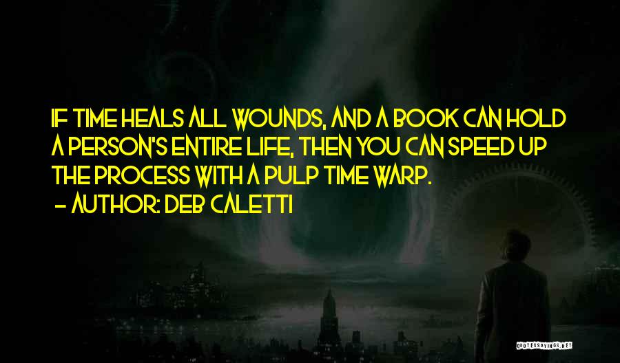 Wounds Healing With Time Quotes By Deb Caletti