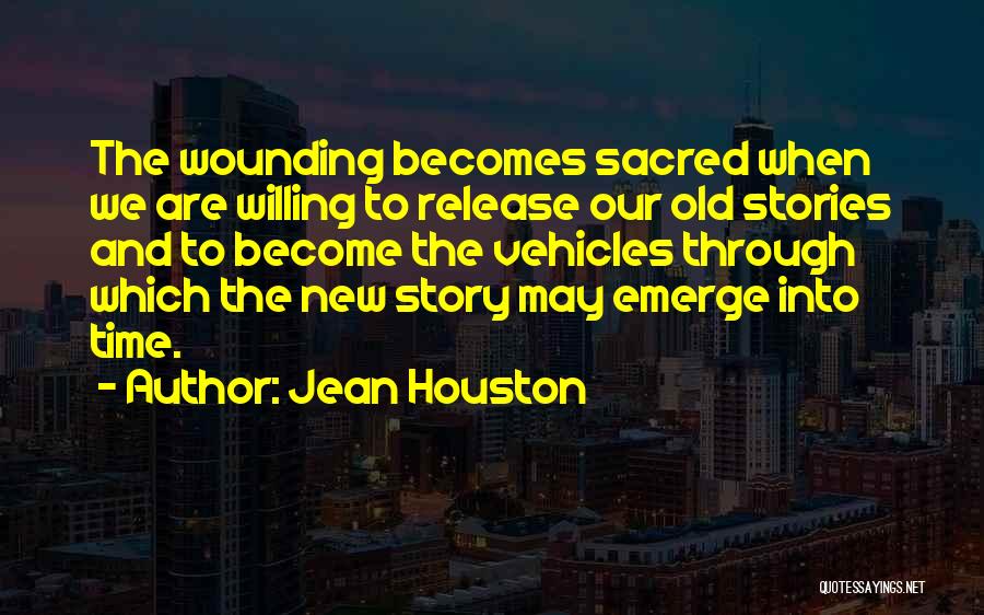 Wounds Healing With Time Quotes By Jean Houston