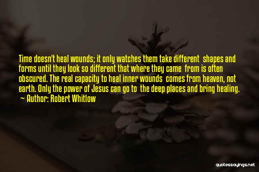 Wounds Healing With Time Quotes By Robert Whitlow
