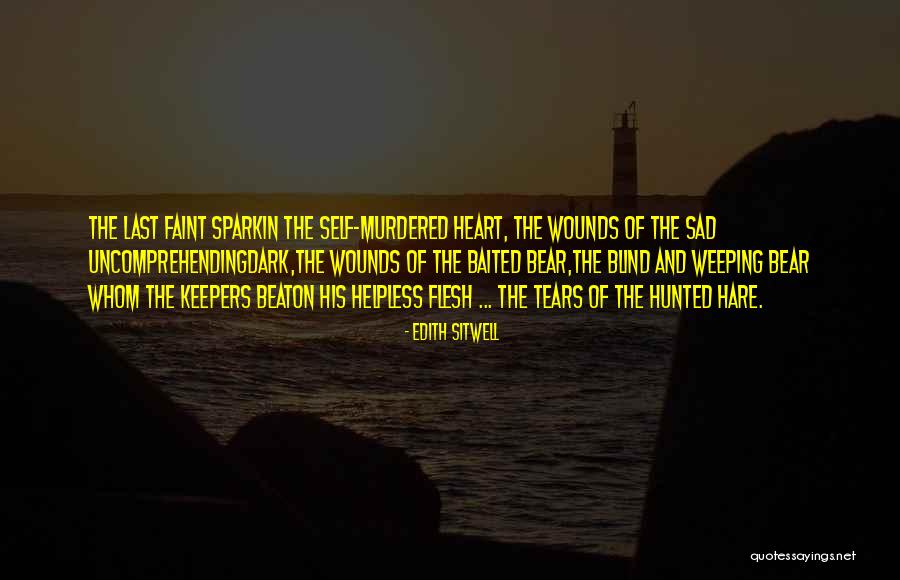 Wounds In The Dark Quotes By Edith Sitwell Wounds In The Dark Quotes By Edith Sitwell