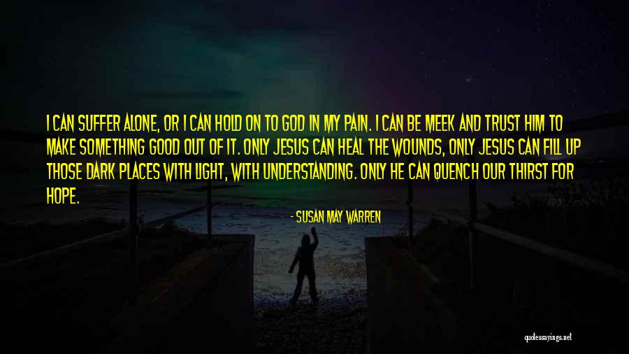 Wounds In The Dark Quotes By Susan May Warren Wounds In The Dark Quotes By Susan May Warren