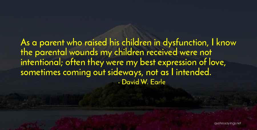 Wounds Of Childhood Quotes By David W. Earle Wounds Of Childhood Quotes By David W. Earle