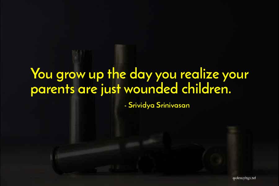 Wounds Of Childhood Quotes By Srividya Srinivasan Wounds Of Childhood Quotes By Srividya Srinivasan
