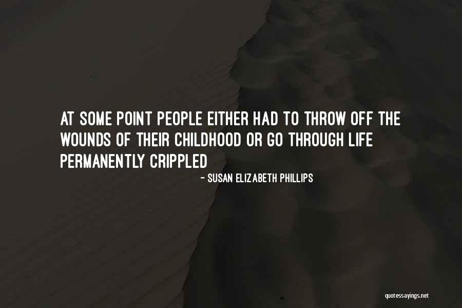 Wounds Of Childhood Quotes By Susan Elizabeth Phillips Wounds Of Childhood Quotes By Susan Elizabeth Phillips