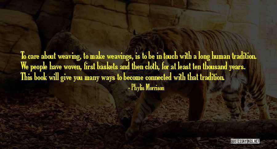 Woven Baskets Quotes By Phylis Morrison Woven Baskets Quotes By Phylis Morrison